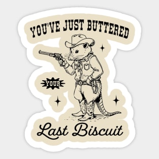 Opossum you’ve just buttered your last biscuit Sticker